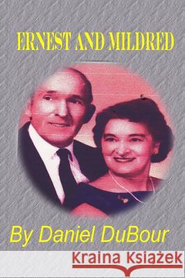 Ernest and Mildred MR Daniel Allen Dubour 9781500139766 Createspace - książka