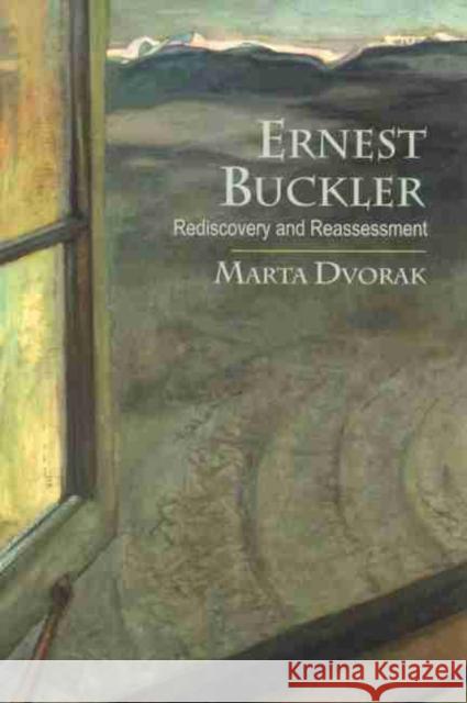 Ernest Buckler: Rediscovery and Reassessment Dvořák, Marta 9780889203549 LAURIER (WILFRID) UNIVERSITY PRESS - książka
