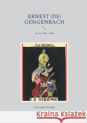 Ernest (de) Gengenbach: Sa vie. 1939 - 1969 Christophe Stener 9782322437191 Books on Demand - książka