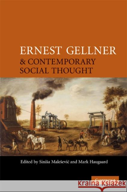 Ernest Gellner and Contemporary Social Thought Sinisa Malesevic Mark Haugaard 9780521882910 Cambridge University Press - książka