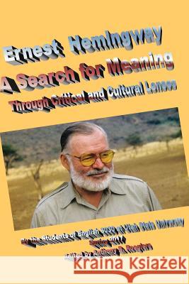Ernest Hemingway A Search for Meaning: Through Critical and Cultural Lenses Roegiers, Anthony B. 9781545419939 Createspace Independent Publishing Platform - książka