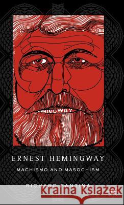 Ernest Hemingway: Machismo and Masochism Fantina, R. 9781403969071 Palgrave MacMillan - książka