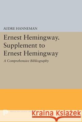Ernest Hemingway. Supplement to Ernest Hemingway: A Comprehensive Bibliography Audre Hanneman 9780691644882 Princeton University Press - książka