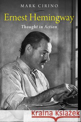 Ernest Hemingway: Thought in Action Cirino, Mark 9780299286545 University of Wisconsin Press - książka