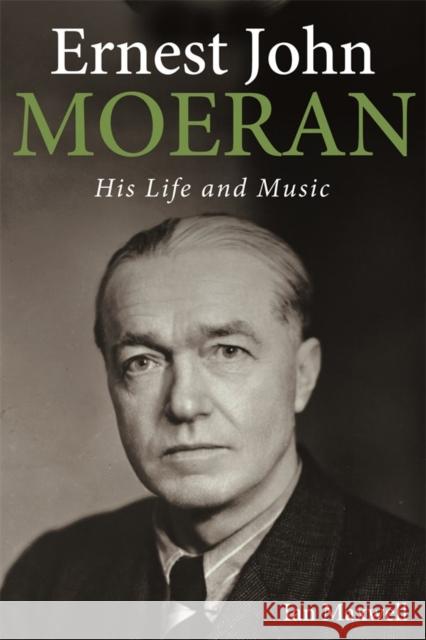 Ernest John Moeran: His Life and Music Ian Maxwell 9781783276011 Boydell Press - książka