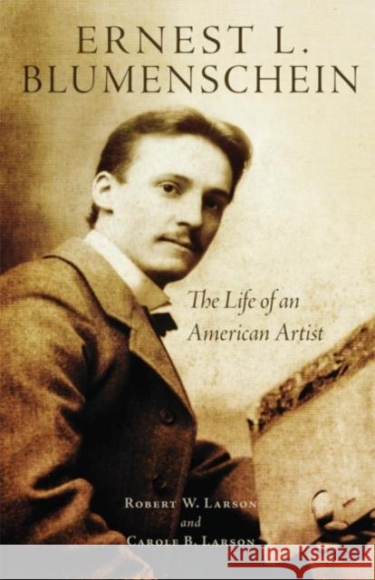 Ernest L. Blumenschein, 28: The Life of an American Artist Larson, Robert W. 9780806143347 University of Oklahoma Press - książka