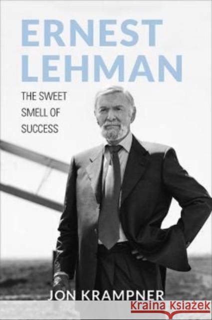 Ernest Lehman: The Sweet Smell of Success Jon Krampner 9780813195957 University Press of Kentucky - książka