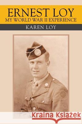 Ernest Loy My World War II Experience Karen Loy 9781503583634 Xlibris Corporation - książka