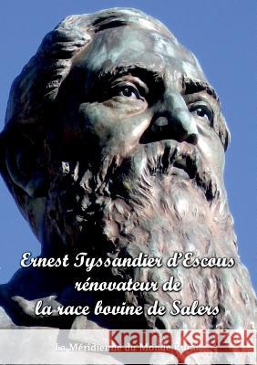 Ernest Tyssandier D'Escous, Renovateur de La Race Bovine de Salers - Plusieurs Auteurs - Collectif, Anne De Tyssandier D'Escous, Corinne Toupillier 9782322030996 Books on Demand - książka