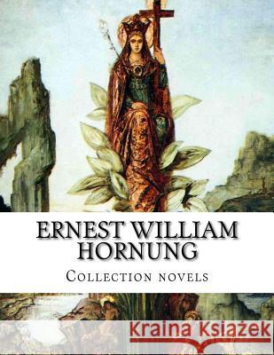 Ernest William Hornung, Collection novels Hornung, Ernest William 9781500679798 Createspace - książka