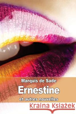 Ernestine: et autres nouvelles Sade, Marquis de 9781505474923 Createspace - książka