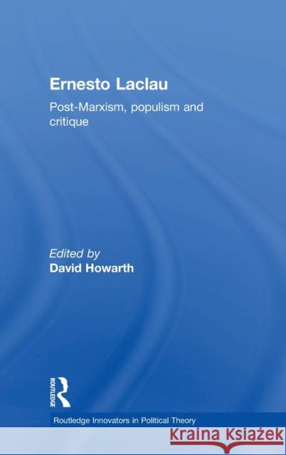 Ernesto Laclau: Post-Marxism, Populism and Critique Howarth, David 9780415870863 Routledge - książka