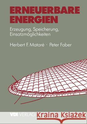 Erneuerbare Energien: Erzeugung, Speicherung, Einsatzmöglichkeiten Matare, Herbert 9783540621027 Not Avail - książka