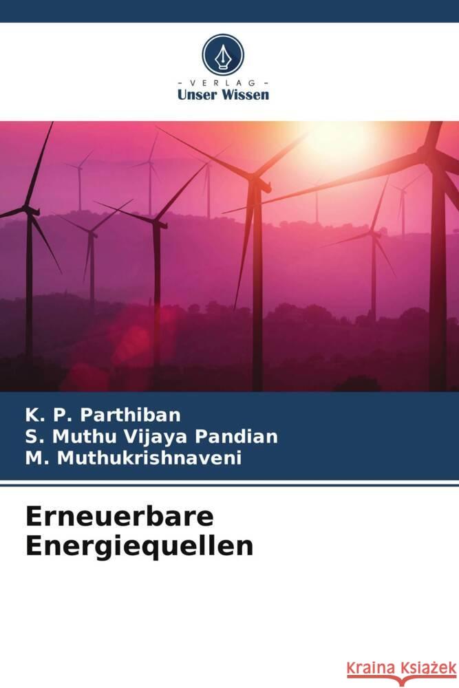 Erneuerbare Energiequellen K. P. Parthiban S. Muth M. Muthukrishnaveni 9786208076252 Verlag Unser Wissen - książka