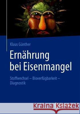 Ernährung Bei Eisenmangel: Stoffwechsel - Bioverfügbarkeit - Diagnostik Günther, Klaus 9783662613450 Springer - książka
