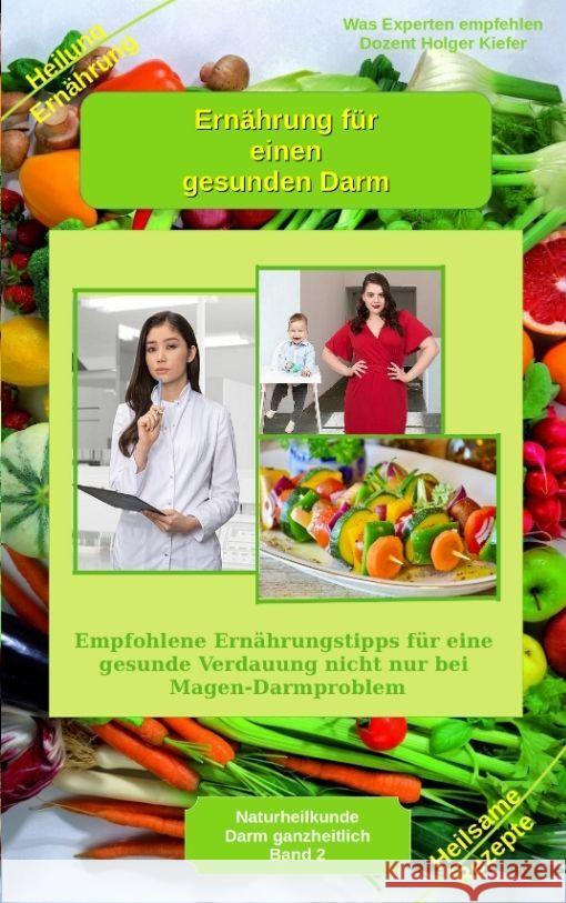 Ernährung für einen gesunden Darm - Empfohlene Nahrungsmittel und Rezepte - Essen für Magen Darm Kiefer, Holger 9783347977228 Heil-Weg-Verlag - książka