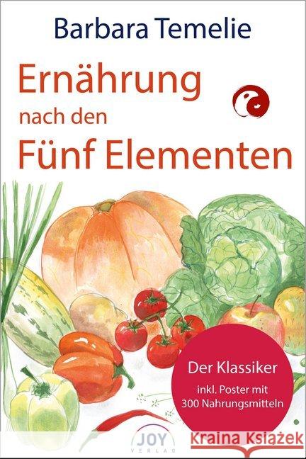 Ernährung nach den Fünf Elementen : Der Klassiker inkl. Poster mit 300 Nahrungsmitteln Temelie, Barbara   9783928554039 Joy-Verlag - książka