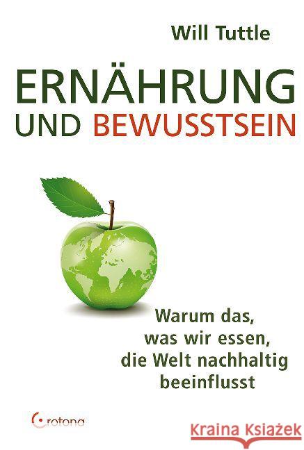 Ernährung und Bewusstsein : Warum das, was wir essen, die Welt nachhaltig beeinflusst Tuttle, Will 9783861910534 Crotona - książka