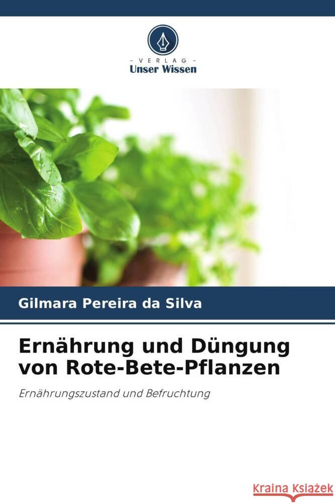 Ernährung und Düngung von Rote-Bete-Pflanzen Pereira da Silva, Gilmara 9786206313175 Verlag Unser Wissen - książka