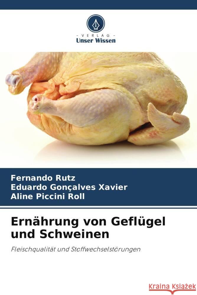 Ern?hrung von Gefl?gel und Schweinen Fernando Rutz Eduardo Gon?alve Aline Piccin 9786207251483 Verlag Unser Wissen - książka