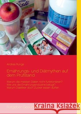 Ernährungs- und Diätmythen auf dem Prüfstand: Warum die meisten Diäten nicht funktionieren Andrea Runge 9783732254996 Books on Demand - książka