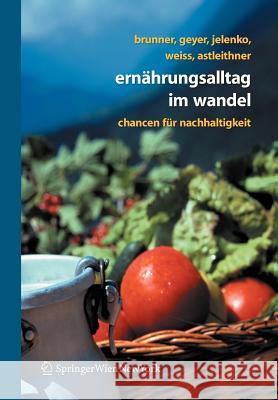 Ernährungsalltag Im Wandel: Chancen Für Nachhaltigkeit Brunner, Karl-Michael 9783211486047 Springer, Wien - książka