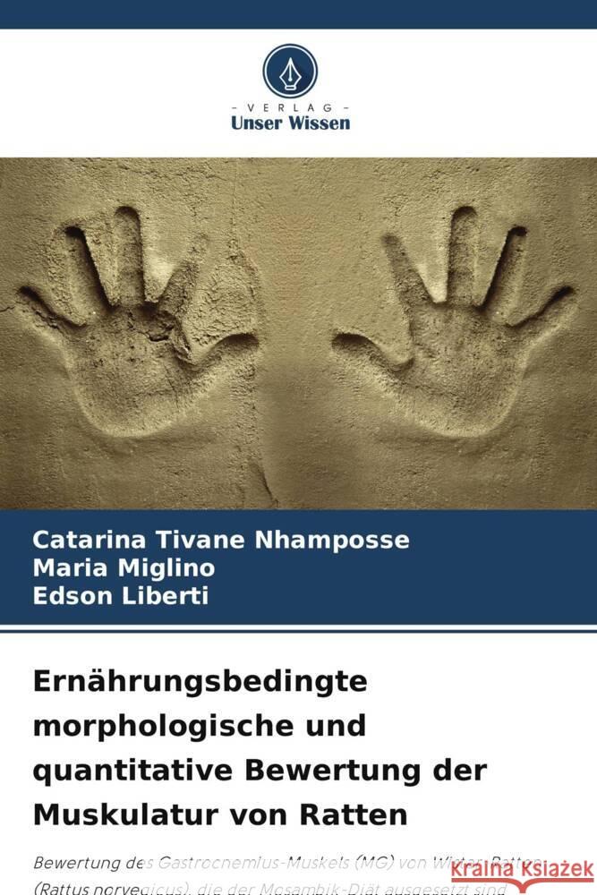 Ernährungsbedingte morphologische und quantitative Bewertung der Muskulatur von Ratten Nhamposse, Catarina Tivane, Miglino, Maria, Liberti, Edson 9786208644284 Verlag Unser Wissen - książka