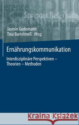 Ernährungskommunikation: Interdisziplinäre Perspektiven - Theorien - Methoden Godemann, Jasmin 9783658273132 Springer vs - książka