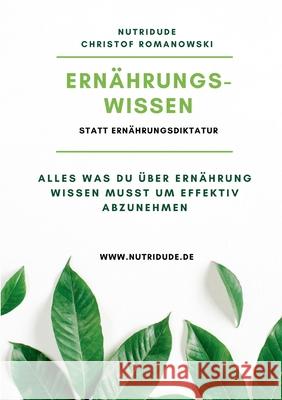 Ernährungswissen statt Ernährungsdiktatur: Alles was du wissen musst, um effektiv abzunehmen Romanowski, Christof 9783754397220 Books on Demand - książka