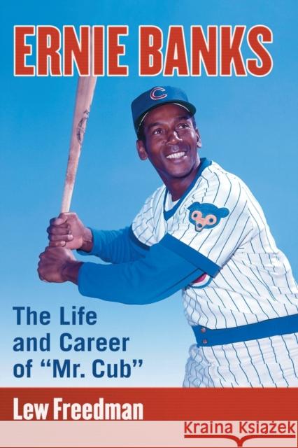 Ernie Banks: The Life and Career of Mr. Cub Freedman, Lew 9781476667119 McFarland & Company - książka