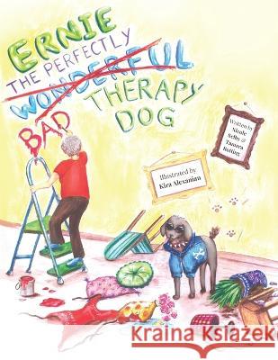 Ernie, The Perfectly, Wonderful (Bad) Therapy Dog Tamara Botting Kira Alexanian Nicole Selby 9781989506592 Pages, Pens, and Paws - książka