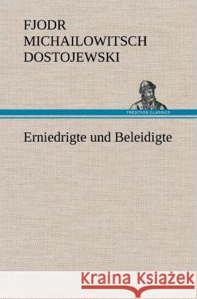 Erniedrigte und Beleidigte Dostojewskij, Fjodor M. 9783847246725 TREDITION CLASSICS - książka