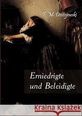 Erniedrigte Und Beleidigte Dostojewskij, Fjodor M. 9783862674756 Europäischer Literaturverlag - książka