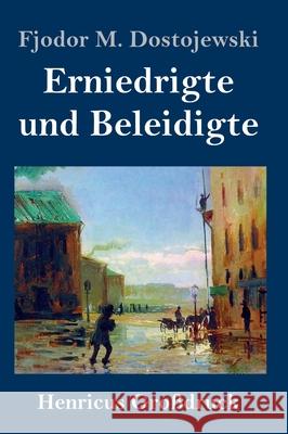 Erniedrigte und Beleidigte (Großdruck) Fjodor M Dostojewski 9783847852070 Henricus - książka