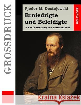 Erniedrigte und Beleidigte (Großdruck): In der Übersetzung von Hermann Röhl Rohl, Hermann 9781511711043 Createspace - książka