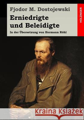 Erniedrigte und Beleidigte: In der Übersetzung von Hermann Röhl Rohl, Hermann 9781511710961 Createspace - książka