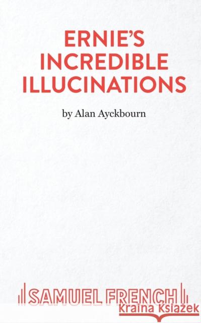 Ernie's Incredible Illucinations Alan Ayckbourn 9780573120633 Samuel French Ltd - książka