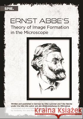 Ernst Abbe's Theory of Image Formation in the Microscope Anthony Yen Martin Burkhardt  9781510655232 SPIE Press - książka