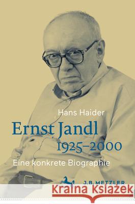 Ernst Jandl 1925-2000: Eine Konkrete Biographie Hans Haider 9783662710319 J.B. Metzler - książka