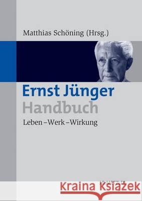 Ernst Jünger-Handbuch: Leben - Werk - Wirkung Schöning, Matthias 9783476024794 Metzler - książka