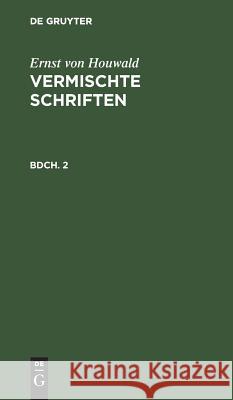 Ernst Von Houwald: Vermischte Schriften. Bdch. 2 Houwald, Ernst Von 9783111100050 De Gruyter - książka