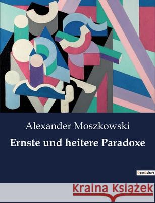 Ernste und heitere Paradoxe Alexander Moszkowski   9791041900688 Culturea - książka