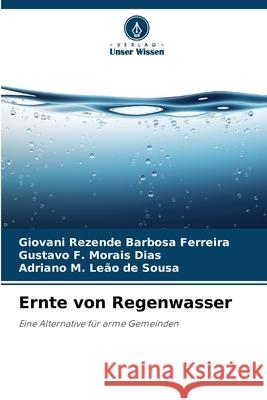 Ernte von Regenwasser Giovani Rezend Gustavo F. Morai Adriano M. Le? 9786207770694 Verlag Unser Wissen - książka