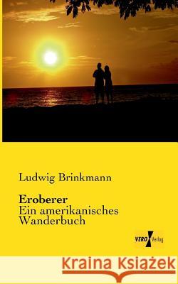 Eroberer: Ein amerikanisches Wanderbuch Ludwig Brinkmann 9783956105487 Vero Verlag - książka