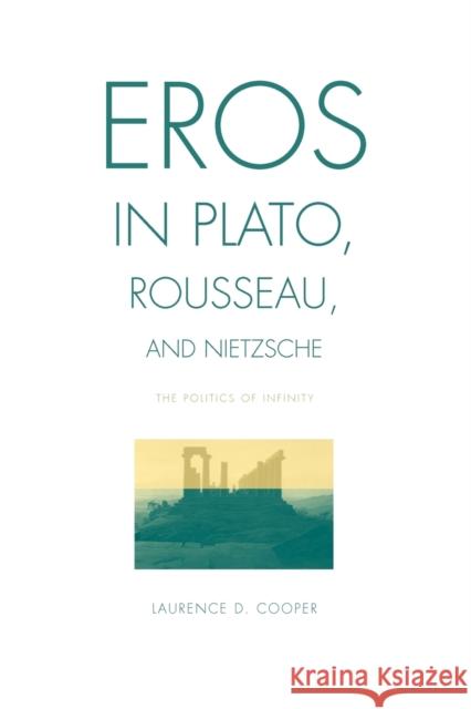 Eros in Plato, Rousseau, and Nietzsche: The Politics of Infinity Cooper, Laurence D. 9780271033310 Pennsylvania State University Press - książka