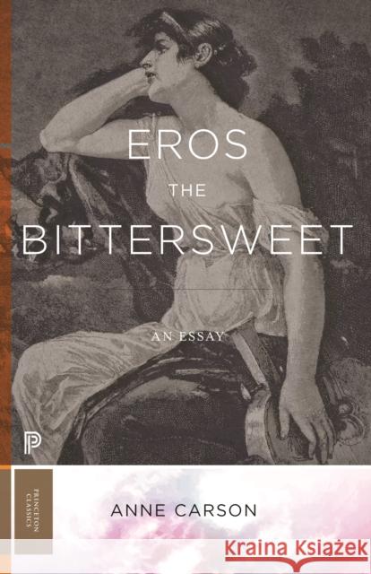 Eros the Bittersweet: An Essay Anne Carson 9780691247939 Princeton University Press - książka