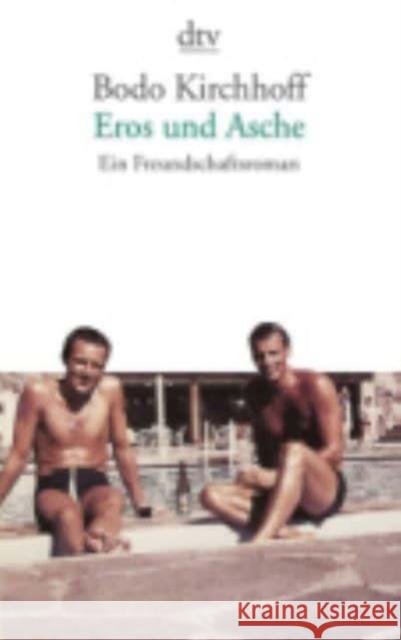 Eros und Asche : Ein Freundschaftsroman Kirchhoff, Bodo 9783423141291 DTV - książka
