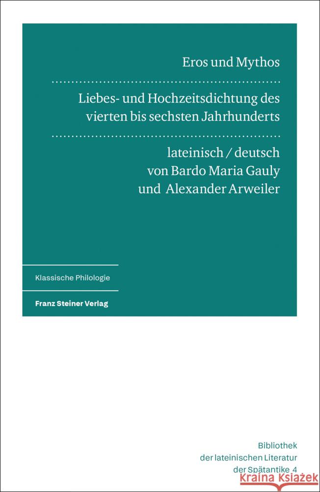 Eros Und Mythos: Liebes- Und Hochzeitsdichtung Des Vierten Bis Sechsten Jahrhunderts. Lateinisch Und Deutsch Bardo Maria Gauly Alexander Arweiler 9783515140386 Franz Steiner Verlag Wiesbaden GmbH - książka