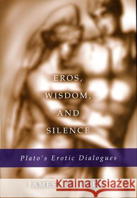 Eros, Wisdom and Silence : Plato's Erotic Dialogues James M. Rhodes 9780826214591 University of Missouri Press - książka