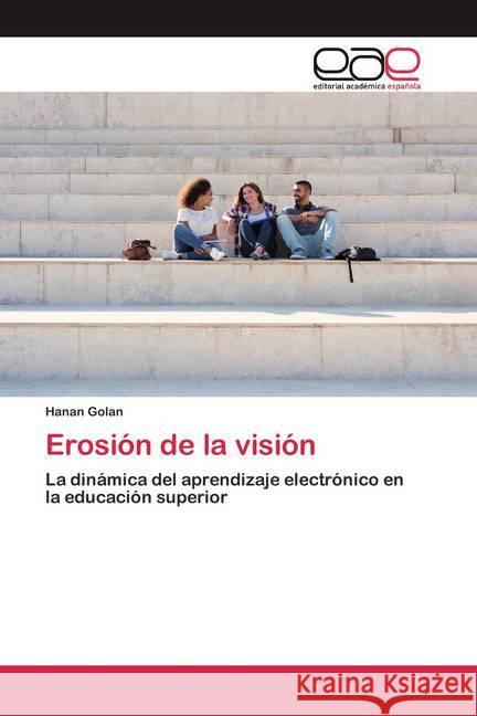 Erosión de la visión : La dinámica del aprendizaje electrónico en la educación superior Golan, Hanan 9786200370006 Editorial Académica Española - książka